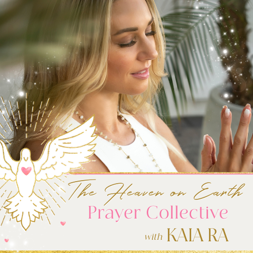 Heaven on Earth Prayer Collective with Kaia Ra